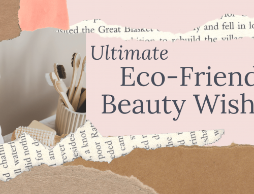 Eco-Friendly Beauty Products on My Wishlist